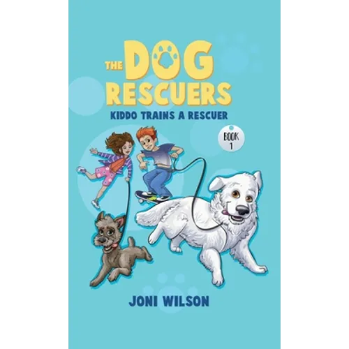 The Dog Rescuers: Kiddo Trains A Rescuer - Hardcover