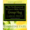 The No-Homework Women's Bible Study: Group Hug LARGE PRINT EDITION - Paperback