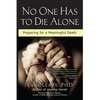 No One Has to Die Alone: Preparing for a Meaningful Death - Paperback