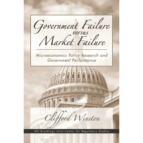 Government Failure versus Market Failure: Microeconomics Policy Research and Government Performance - Paperback