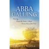 Abba Calling: Hearing From the Father's Heart Everyday of the Year - Paperback