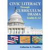 Civic Literacy Through Curriculum Drama, Grades 6-12 - Paperback