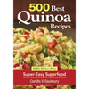 500 Best Quinoa Recipes: 100% Gluten-Free Super-Easy Superfood - Paperback