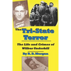 The Tri-State Terror: The Life And Crimes Of Wilbur Underhill - Paperback