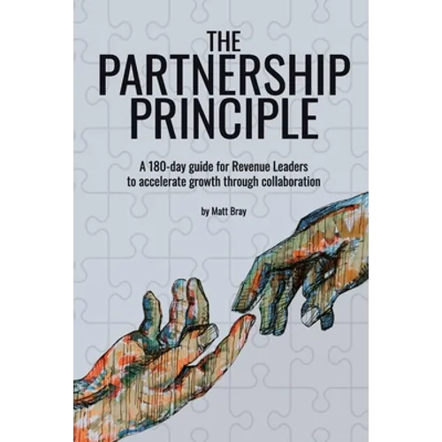 The Partnership Principle: A 180-day guide for Revenue Leaders to accelerate growth through collaboration - Paperback