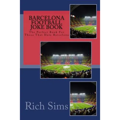 BARCELONA Football Joke Book: The Perfect Book For Those That Hate Barcelona - Paperback