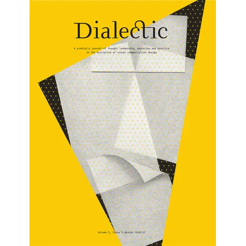 Dialectic: A Scholarly Journal of Thought Leadership, Education and Practice in the Discipline of Visual Communication Design Volume I, Issue I - Wint - Paperback