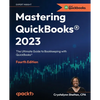 Mastering QuickBooks(R) 2023 - Fourth Edition: The Ultimate Guide to Bookkeeping with QuickBooks(R) - Paperback