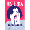 Histérica: El Grito Definitivo Con El Que Recuperar Tu Voz / Hysterical - Paperback