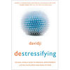destressifying: The Real-World Guide to Personal Empowerment, Lasting Fulfillment, and Peace of Mind - Paperback