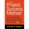 The Project Success Method: A Proven Approach for Achieving Superior Project Performance in as a Little as 5 Days - Hardcover