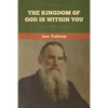 The Kingdom of God Is Within You - Paperback