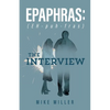 Epaphras: The Interview - Paperback