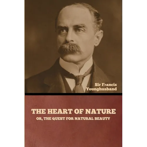 The Heart of Nature; or, The Quest for Natural Beauty - Paperback