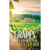 The Grapes Didn't Know it Was Pennsylvania - Hardcover