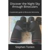 Discover the Night Sky through Binoculars: A systematic guide to Binocular Astronomy - Paperback