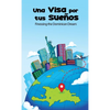 Una Visa Por Tus Sueños: Finessing the Dominican Dream - Paperback
