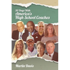 Thirty Days with America's High School Coaches: True stories of successful coaches using imagination and a strong internal compass to shape tomorrow's - Paperback