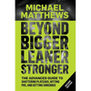 Beyond Bigger Leaner Stronger: The Advanced Guide to Building Muscle, Staying Lean, and Getting Strong - Paperback