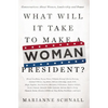 What Will It Take to Make a Woman President?: Conversations about Women, Leadership and Power - Paperback