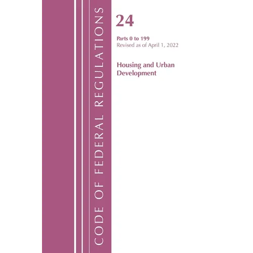 Code of Federal Regulations, Title 24 Housing and Urban Development 0-199, 2022 - Paperback