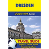 Dresden Travel Guide (Quick Trips Series): Sights, Culture, Food, Shopping & Fun - Paperback