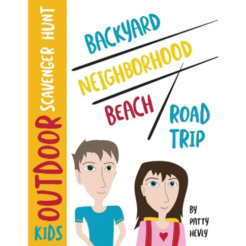 Kids Outdoor Scavenger Hunt: Backyard, Neighborhood, Beach and Road Trip - Paperback