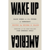 Wake Up America: Black Women on the Future of Democracy - Hardcover