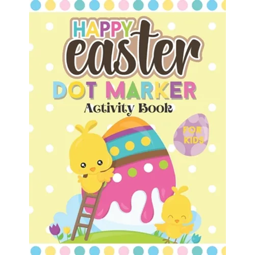 Happy Easter Dot Marker Activity Book For Kids: Toddler and Preschool Kids Circle Paint Dauber Coloring Book - Paperback