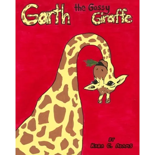 Garth, the Gassy Giraffe - Paperback