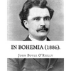 In Bohemia (1886).: By: John Boyle O'Reilly - Paperback