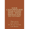 YOUR California BAR EXAM IS DAYS AWAY - What should you do to pass?: The nuts and bolts - Paperback