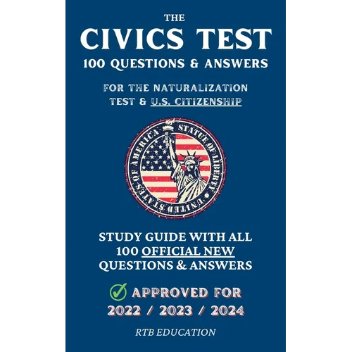 The Civics Test - 100 Questions & Answers for the Naturalization Test & U.S. Citizenship: Study Guide with all 100 Official New Questions & Answers (A - Paperback