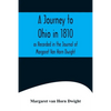 A Journey to Ohio in 1810, as Recorded in the Journal of Margaret Van Horn Dwight - Paperback