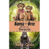 Banna and Bree Blown to Rwanda - Paperback