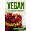 Vegan: Healthy Vegan Dump Dinner Recipes on a Budget (Vegan Cookbook, Free, Vegetarian) - Paperback
