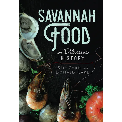 Savannah Food: A Delicious History - Paperback