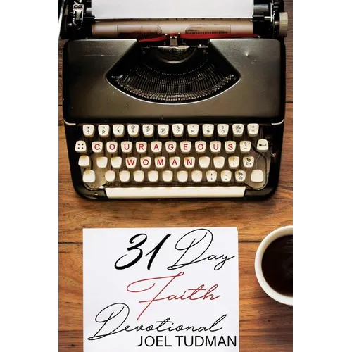 Courageous Woman: 31 Day Faith Devotional - Paperback