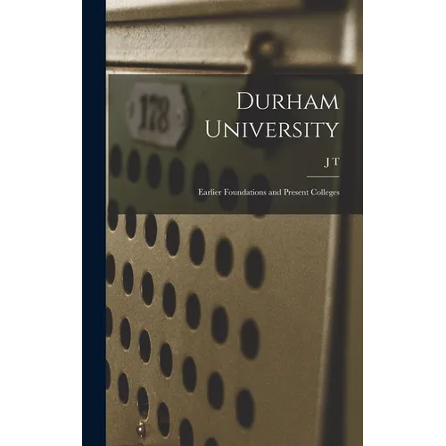 Durham University; Earlier Foundations and Present Colleges - Hardcover