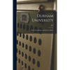 Durham University; Earlier Foundations and Present Colleges - Hardcover