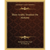 Three Arabic Treatises On Alchemy - Paperback