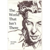 The World That Isn't There - Hardcover