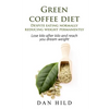 Green coffee diet - Despite eating normally reducing weight permanently: Lose kilo after kilo and reach you dream weight - Paperback