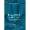 Elizabeth I in Writing: Language, Power and Representation in Early Modern England - Paperback