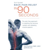 Do It Yourself Back Pain Relief In 90 Seconds: The Pain Free Approach to Resetting the Nervous System and Releasing Muscle Spasms - Paperback