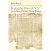 Singing the Ethos of God: On the Place of Christian Ethics in Scripture - Paperback