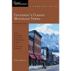 Explorer's Guide Colorado's Classic Mountain Towns: A Great Destination: Aspen, Breckenridge, Crested Butte, Steamboat Springs, Telluride, Vail & Wint - Paperback