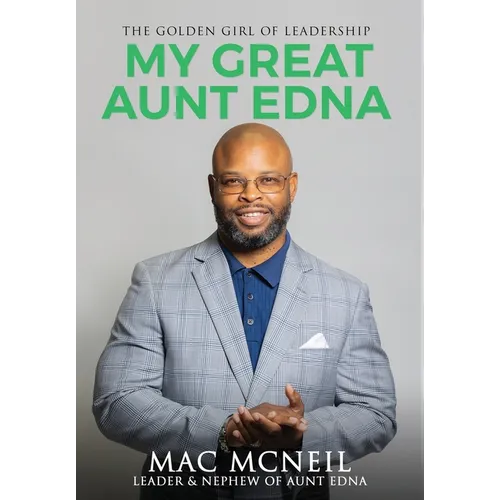 My Great Aunt EDNA: The Golden Girl of Leadership - Hardcover