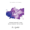 Faith: Strengthening Your Relationship With God - Hardcover