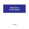 Twilight tales of the black Baganda - Paperback